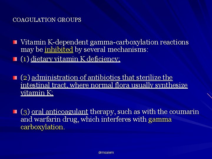 COAGULATION GROUPS Vitamin K-dependent gamma-carboxylation reactions may be inhibited by several mechanisms: (1) dietary