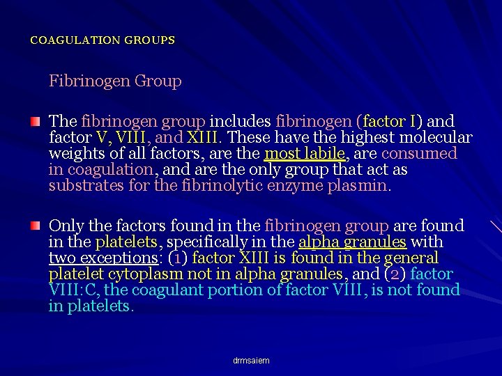 COAGULATION GROUPS Fibrinogen Group The fibrinogen group includes fibrinogen (factor I) and factor V,