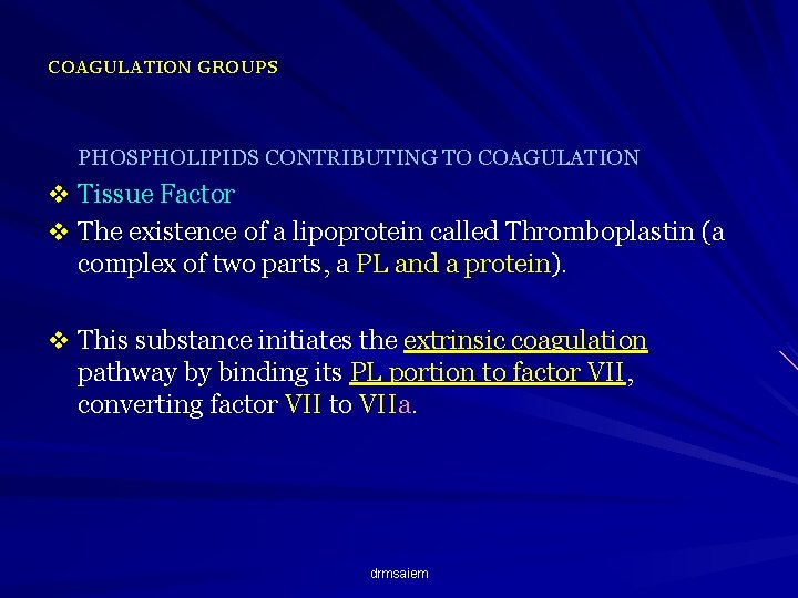 COAGULATION GROUPS PHOSPHOLIPIDS CONTRIBUTING TO COAGULATION v Tissue Factor v The existence of a