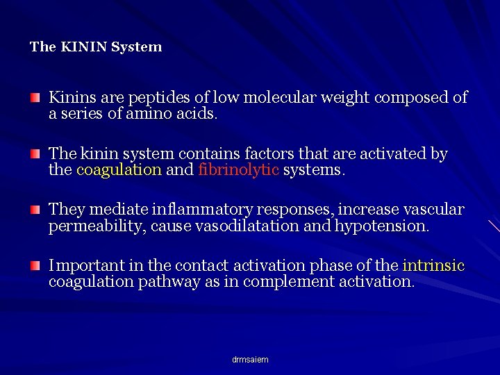 The KININ System Kinins are peptides of low molecular weight composed of a series