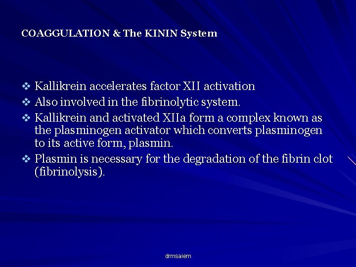 COAGGULATION & The KININ System v Kallikrein accelerates factor XII activation v Also involved