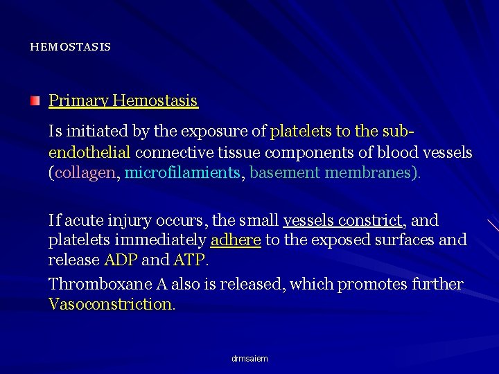 HEMOSTASIS Primary Hemostasis Is initiated by the exposure of platelets to the subendothelial connective