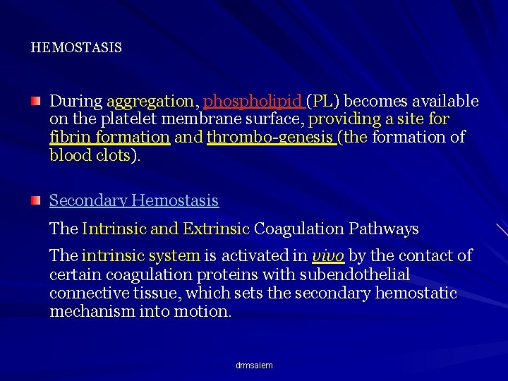 HEMOSTASIS During aggregation, phospholipid (PL) becomes available on the platelet membrane surface, providing a
