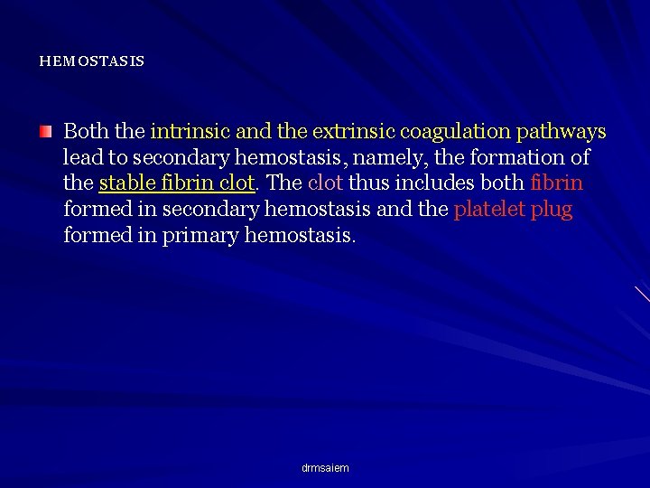 HEMOSTASIS Both the intrinsic and the extrinsic coagulation pathways lead to secondary hemostasis, namely,