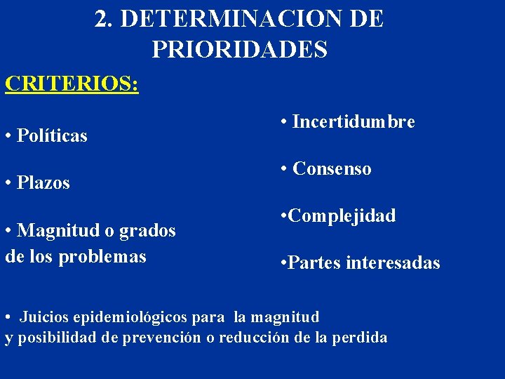 2. DETERMINACION DE PRIORIDADES CRITERIOS: • Políticas • Plazos • Magnitud o grados de