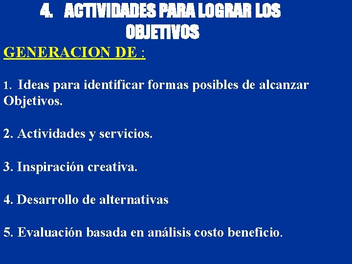 4. ACTIVIDADES PARA LOGRAR LOS OBJETIVOS GENERACION DE : 1. Ideas para identificar formas