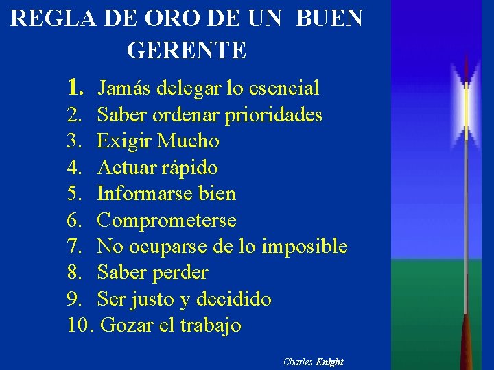 REGLA DE ORO DE UN BUEN GERENTE 1. Jamás delegar lo esencial 2. Saber