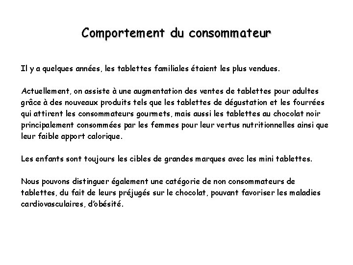 Comportement du consommateur Il y a quelques années, les tablettes familiales étaient les plus