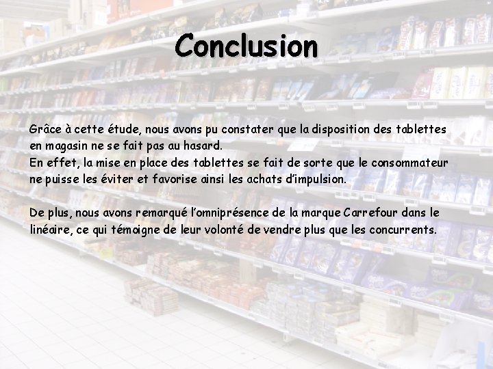 Conclusion Grâce à cette étude, nous avons pu constater que la disposition des tablettes