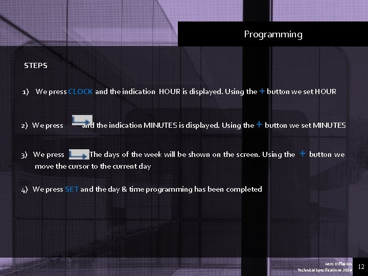 Programming STEPS 1) We press CLOCK and the indication HOUR is displayed. Using the