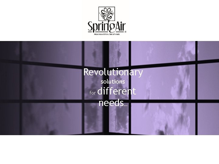 Revolutionary solutions for different needs… 