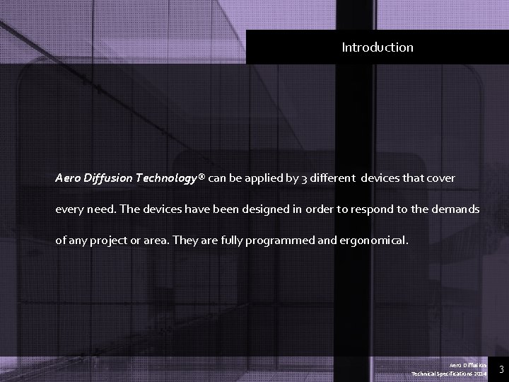 Introduction Aero Diffusion Technology® can be applied by 3 different devices that cover every