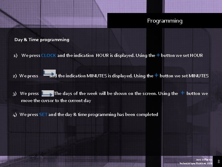 Programming Day & Time programming 1) We press CLOCK and the indication HOUR is