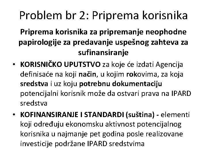 Problem br 2: Priprema korisnika za pripremanje neophodne papirologije za predavanje uspešnog zahteva za