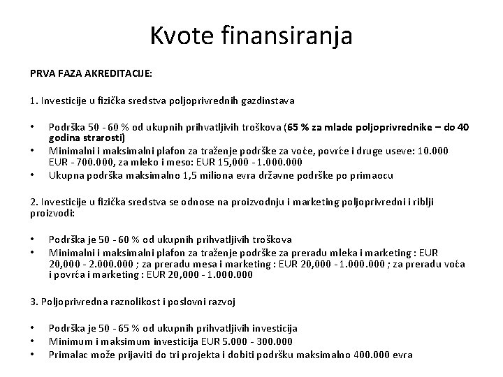 Kvote finansiranja PRVA FAZA AKREDITACIJE: 1. Investicije u fizička sredstva poljoprivrednih gazdinstava • •