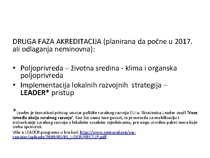 DRUGA FAZA AKREDITACIJA (planirana da počne u 2017. ali odlaganja neminovna): • Poljoprivreda –