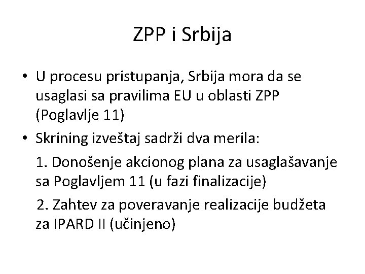 ZPP i Srbija • U procesu pristupanja, Srbija mora da se usaglasi sa pravilima