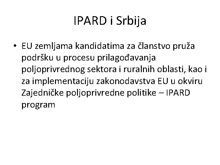 IPARD i Srbija • EU zemljama kandidatima za članstvo pruža podršku u procesu prilagođavanja