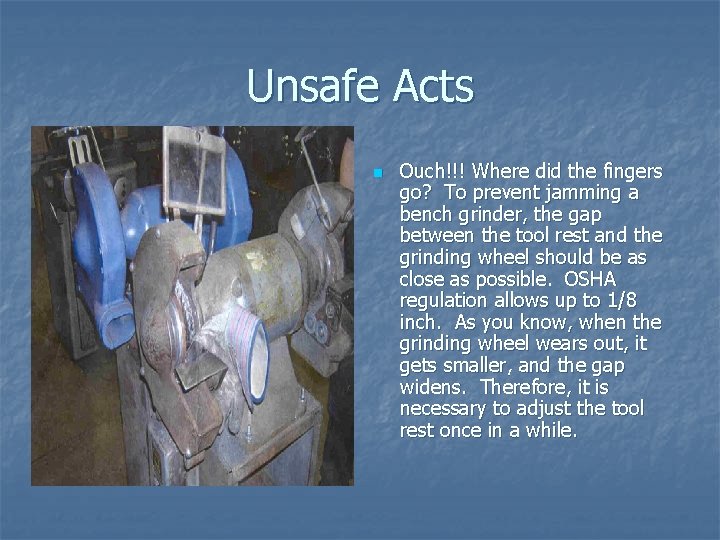 Unsafe Acts n Ouch!!! Where did the fingers go? To prevent jamming a bench