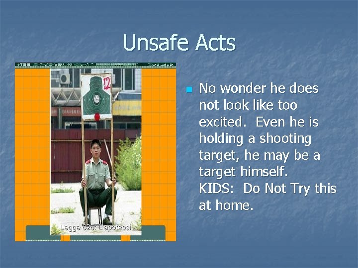 Unsafe Acts n No wonder he does not look like too excited. Even he