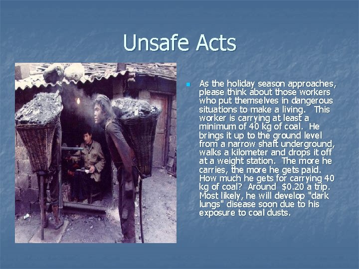 Unsafe Acts n As the holiday season approaches, please think about those workers who