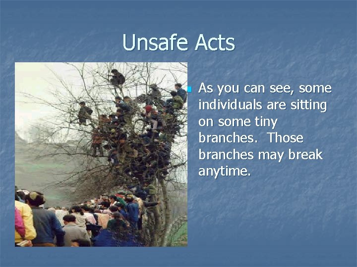 Unsafe Acts n As you can see, some individuals are sitting on some tiny