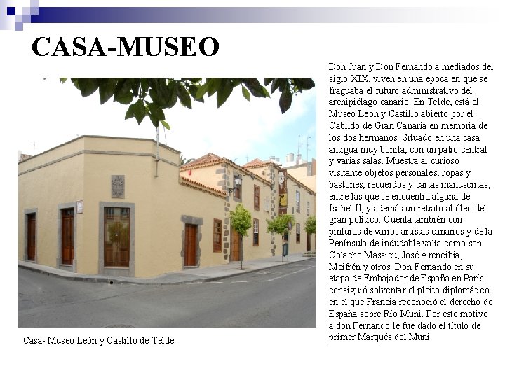 CASA-MUSEO Casa- Museo León y Castillo de Telde. Don Juan y Don Fernando a