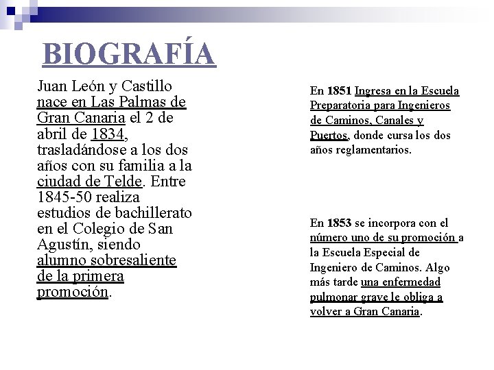 BIOGRAFÍA Juan León y Castillo nace en Las Palmas de Gran Canaria el 2