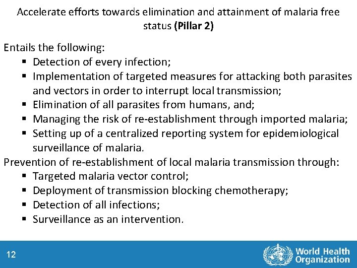 Accelerate efforts towards elimination and attainment of malaria free status (Pillar 2) Entails the