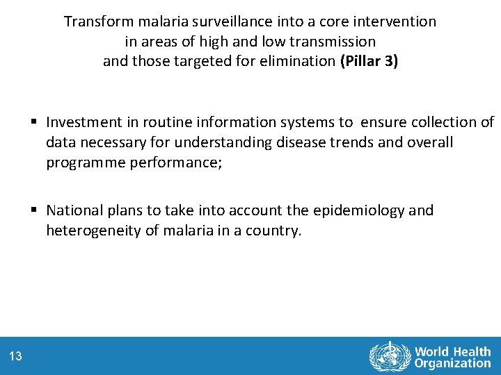 Transform malaria surveillance into a core intervention in areas of high and low transmission