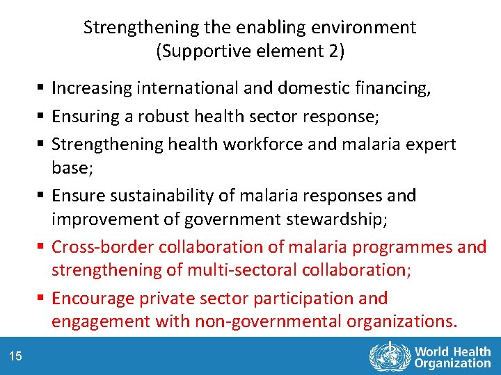 Strengthening the enabling environment (Supportive element 2) § Increasing international and domestic financing, §