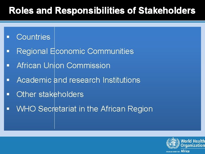 Roles and Responsibilities of Stakeholders § Countries § Regional Economic Communities § African Union