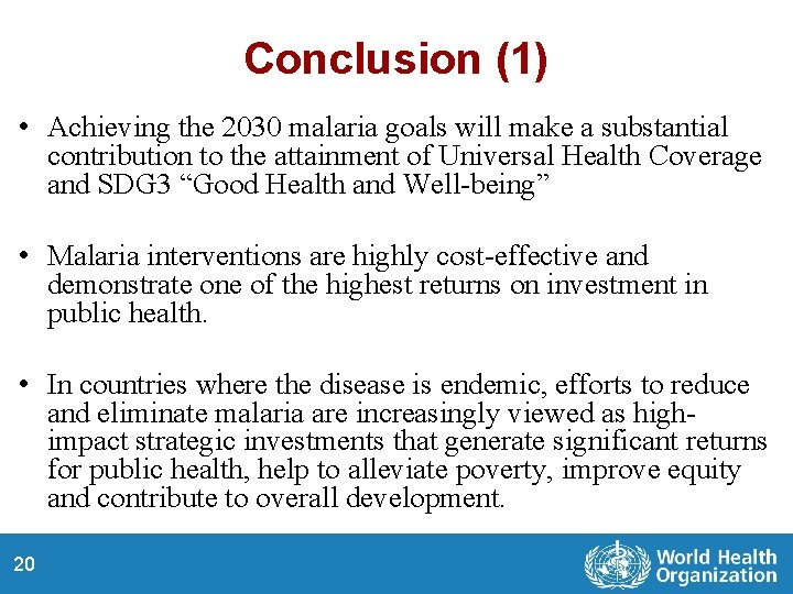 Conclusion (1) • Achieving the 2030 malaria goals will make a substantial contribution to