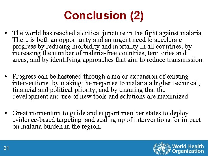 Conclusion (2) • The world has reached a critical juncture in the fight against