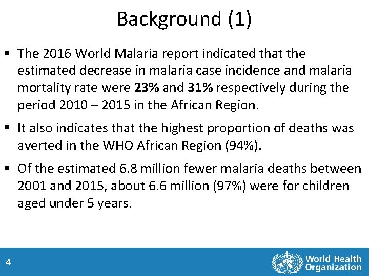 Background (1) § The 2016 World Malaria report indicated that the estimated decrease in