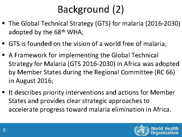 Background (2) § The Global Technical Strategy (GTS) for malaria (2016 -2030) adopted by