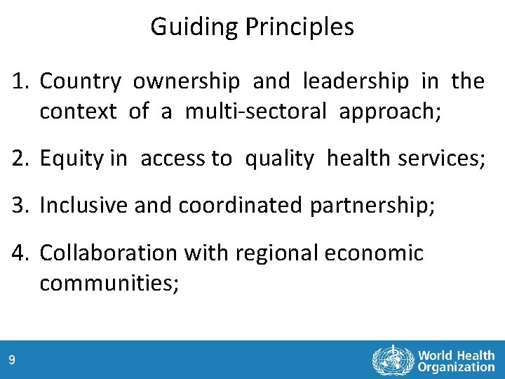 Guiding Principles 1. Country ownership and leadership in the context of a multi-sectoral approach;