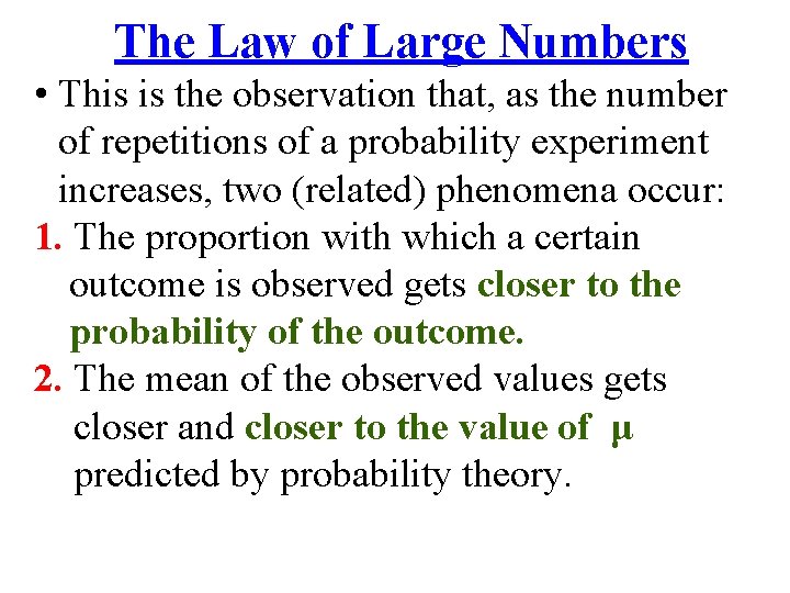 The Law of Large Numbers • This is the observation that, as the number