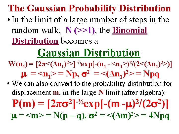 The Gaussian Probability Distribution • In the limit of a large number of steps