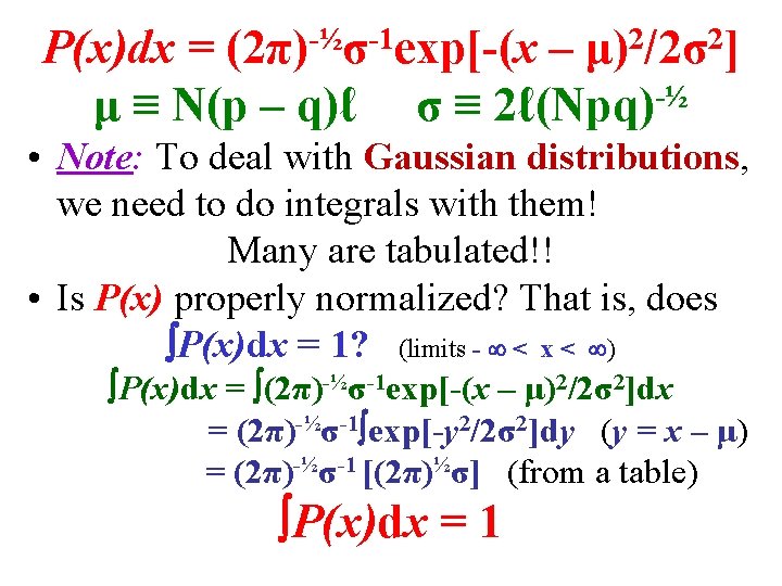 P(x)dx = (2π)-½σ-1 exp[-(x – μ)2/2σ2] μ ≡ N(p – q)ℓ σ ≡ 2ℓ(Npq)-½