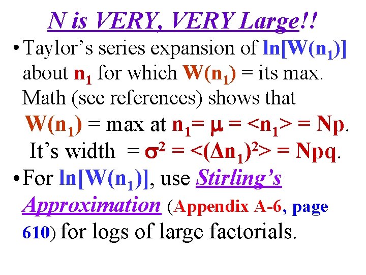 N is VERY, VERY Large!! • Taylor’s series expansion of ln[W(n 1)] about n