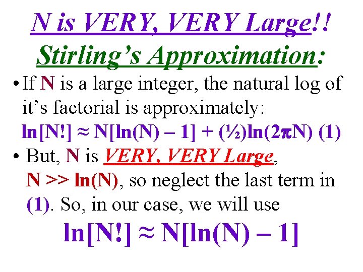 N is VERY, VERY Large!! Stirling’s Approximation: • If N is a large integer,