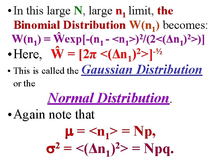  • In this large N, large n 1 limit, the Binomial Distribution W(n