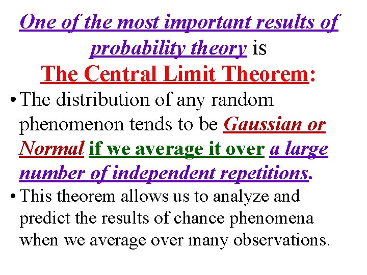 One of the most important results of probability theory is The Central Limit Theorem: