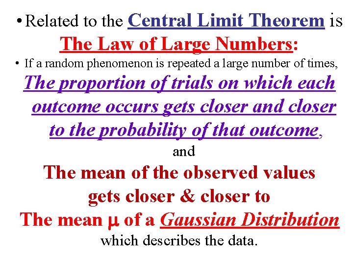  • Related to the Central Limit Theorem is The Law of Large Numbers: