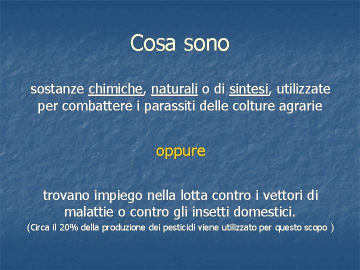 Cosa sono sostanze chimiche, naturali o di sintesi, utilizzate per combattere i parassiti delle