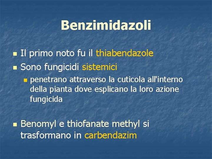 Benzimidazoli n n Il primo noto fu il thiabendazole Sono fungicidi sistemici n n