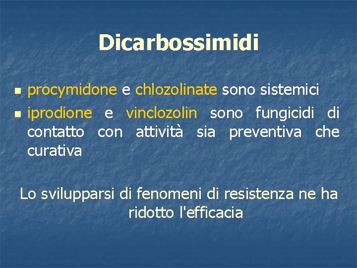 Dicarbossimidi n n procymidone e chlozolinate sono sistemici iprodione e vinclozolin sono fungicidi di