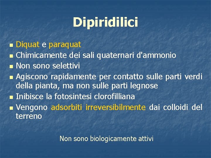 Dipiridilici Diquat e paraquat n Chimicamente dei sali quaternari d'ammonio n Non sono selettivi