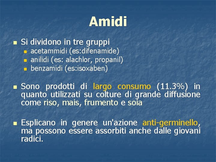 Amidi n Si dividono in tre gruppi n n n acetammidi (es: difenamide) anilidi